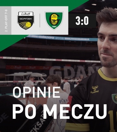 Play-off. Opinie po meczu Trefl - GKS [WIDEO]