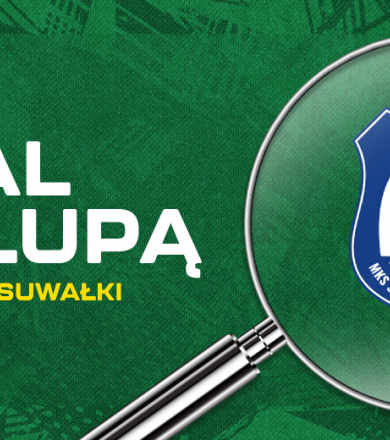 Pod lupą: Ślepsk Malow Suwałki