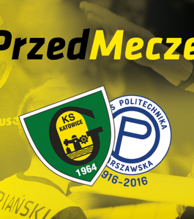 #PrzedMeczem GKS - Politechnika [WIDEO]