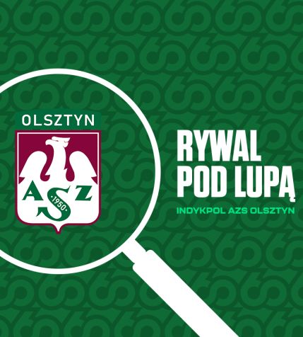 Pod Lupą: Indykpol AZS Olsztyn