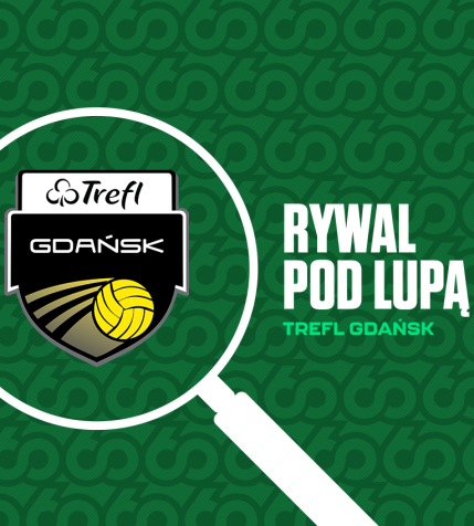 Pod lupą: Trefl Gdańsk