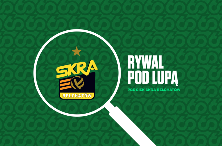 Pod lupą: PGE GiEK Skra Bełchatów