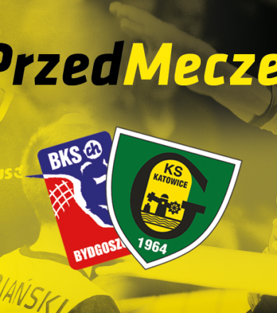 #PrzedMeczem Łuczniczka - GKS Katowice [WIDEO]