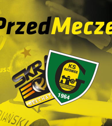 #PrzedMeczem PGE Skra - GKS Katowice [WIDEO]