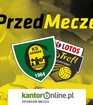 #PrzedMeczem GKS - LOTOS Trefl Gdańsk [WIDEO]