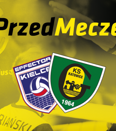 #PrzedMeczem Effector Kielce - GKS [WIDEO]