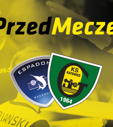 #PrzedMeczem Espadon Szczecin - GKS [WIDEO]